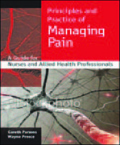 Principles and practice of managing pain: a guide for nurses and allied health professionals