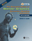 The Complete Guide to Blender Graphics: Computer Modeling & Animation