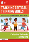 Teaching Critical Thinking Skills: An Introduction for Children Aged 9–12