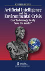 Artificial Intelligence and the Environmental Crisis: Can Technology Really Save the World?