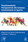 Psychoanalytic Perspectives On Intense Involvement in Sports