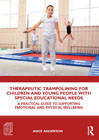 Therapeutic Trampolining for Children and Young People with Special Educational Needs: A Practical Guide to Supporting Emotional and Physical Wellbeing