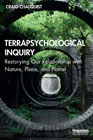 Terrapsychological Inquiry: Restorying Our Relationship with Nature, Place, and Planet