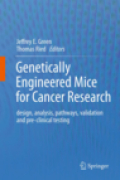 Genetically engineered mice for cancer research: design, analysis, pathways, validation and pre-clinical testing