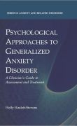 Psychological approaches to generalized anxiety disorder: a clinician's guide to assessment and treatment