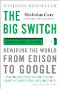 The Big Switch - Rewiring the World, from Edison to Google