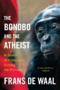 The Bonobo and the Atheist - In Search of Humanism Among the Primates