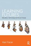 Learning futures: education, technology and social change