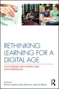 Rethinking learning for a digital age: how learners are shaping their own experiences