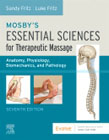 Mosbys Essential Sciences for Therapeutic Massage: Anatomy, Physiology, Biomechanics, and Pathology