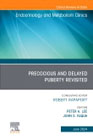 Early and Late Presentation of Physical Changes of Puberty: Precocious and Delayed Puberty Revisited, An Issue of Endocrinology and Metabolism Clinics of North America