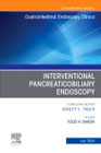 Interventional Pancreaticobiliary Endoscopy, An Issue of Gastrointestinal Endoscopy Clinics