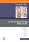 Arthritis and Related Conditions, An Issue of Orthopedic Clinics