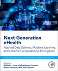 Next Generation eHealth: Applied Data Science, Machine Learning and Extreme Computational Intelligence