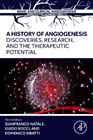 A History of Angiogenesis: Discoveries, Research and the Therapeutic Potential