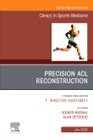 Precision ACL Reconstruction, An Issue of Clinics in Sports Medicine