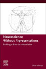 Neuroscience Without  Representations: Building a Brain-in-a-World View