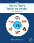 Feed and Feeding for Fish and Shellfish: Nutritional Physiology