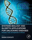 Systems Biology and In-Depth Applications for Unlocking Diseases: Principles, Tools, and Application to Disease