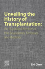 Unveiling the History of Transplantation: An Illustrated Review of the Boundaries, Fantasies and Realities