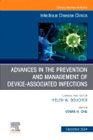 Advances in the Prevention and Management of Device-Associated Infections, An Issue of Infectious Disease Clinics of North America