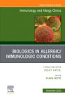 Biologics in Allergic/Immunologic Conditions, An Issue of Immunology and Allergy Clinics of North America