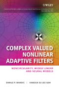 Complex valued nonlinear adaptive filters: noncircularity, widely linear and neural models