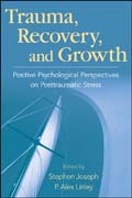 Trauma, recovery, and growth: positive psychological perspectives on posttraumatic stress