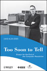 Too soon to tell: essays for the end of the computer revolution