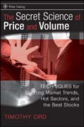 The secret science of price and volume: techniques for spotting market trends, hot sectors, and the best stocks