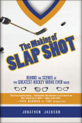 The making of slap shot: behind the scenes of the greatest hockey movie