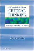 A practical guide to critical thinking: deciding what to do and believe