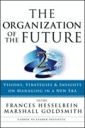 The organization of the future 2: visions, strategies, and insights on managing in a new era