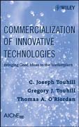 Commercialization of innovative technologies: bringing good ideas to the marketplace