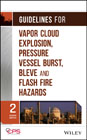 Guidelines for vapor cloud explosion, pressure vessel burst, BLEVE and flash fire hazards