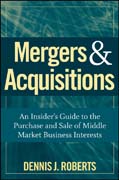 Mergers & acquisitions: an insider's guide to the purchase and sale of middle market business interests