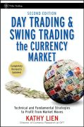 Day trading and swing trading the currency market: technical and fundamental strategies to profit from market moves