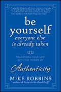 Be yourself, everyone else is already taken: transform your life with the power of authenticity