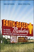 Faith-based marketing: the guide to reaching 140 million christian customers