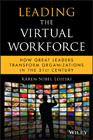 Leading the virtual workforce: how great leaders transform organizations in the 21st century