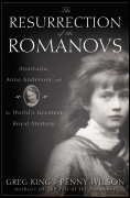 The resurrection of the Romanovs: Anastasia, Anna Anderson, and the world's greatest royal mystery