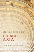 Stephen Roach on the next Asia: opportunities and challenges for a new globalization