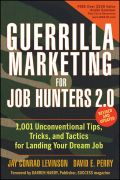 Guerrilla marketing for job hunters 2.0: 1,001 unconventional tips, tricks and tactics for landing your dream job