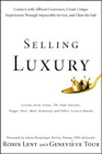 Selling luxury: connect with affluent customers, create unique experiences through impeccable service, and close the sale