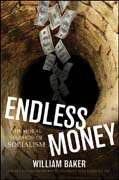 Endless money: the moral hazards of socialism