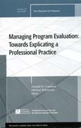Managing program evaluation: towards explicating a professional practice