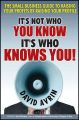 It's not who you know -- it's who knows you!: the small business guide to raising your profits by raising your profile