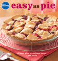 Pillsbury easy as pie: 140 simple recipes + 1 readymade pie crust = sweet success