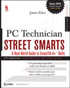 PC technician street smarts: a real world guide to CompTIA A+ skills