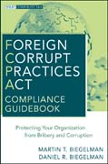 Foreign corrupt practices act compliance guidebook: protecting your organization from bribery and corruption